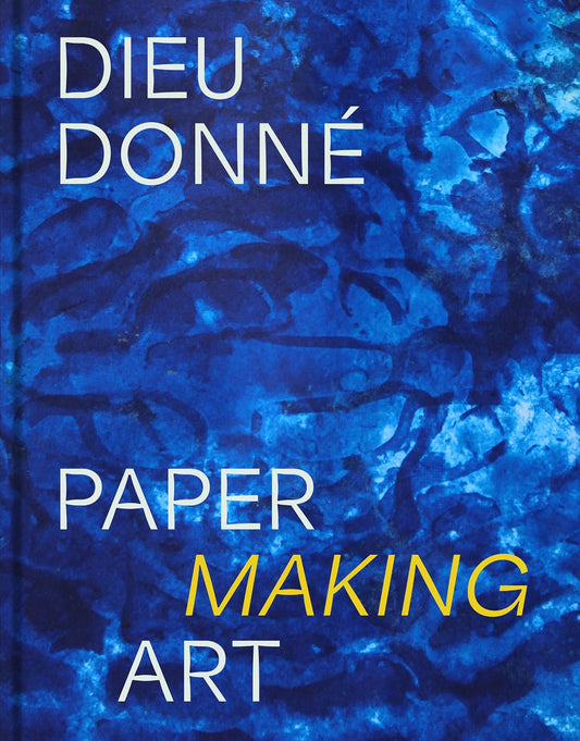 Dieu Donné: Paper Making Art